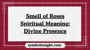 Smell of Roses Spiritual Meaning: Divine Presence