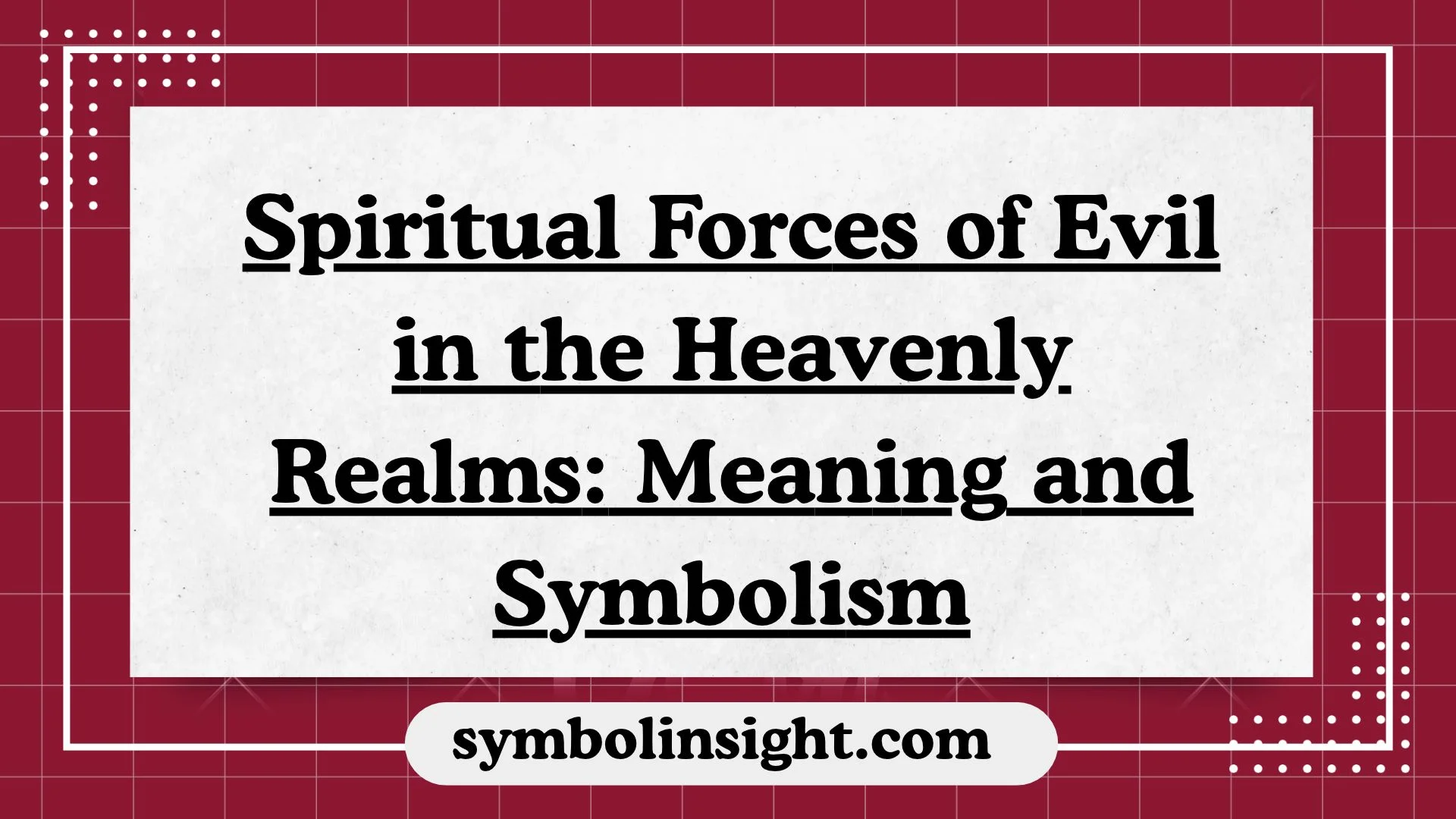 Spiritual Forces of Evil in the Heavenly Realms: Meaning and Symbolism