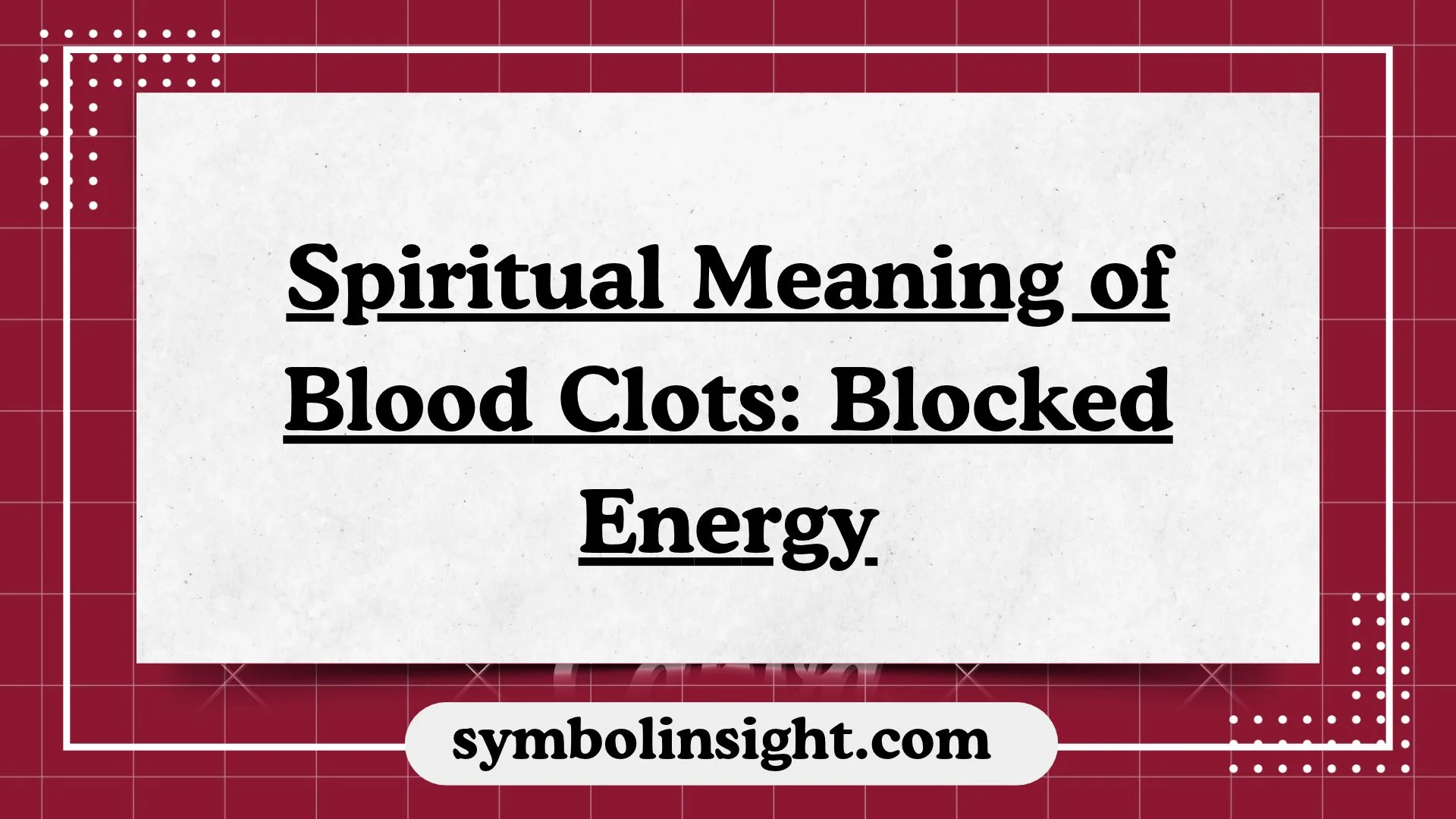 Spiritual Meaning of Blood Clots: Blocked Energy