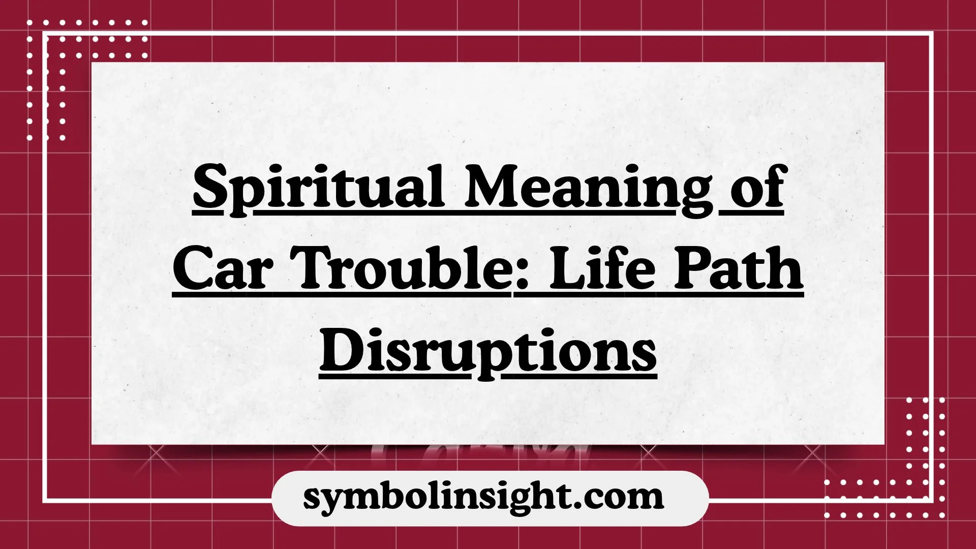 Spiritual Meaning of Car Trouble: Life Path Disruptions