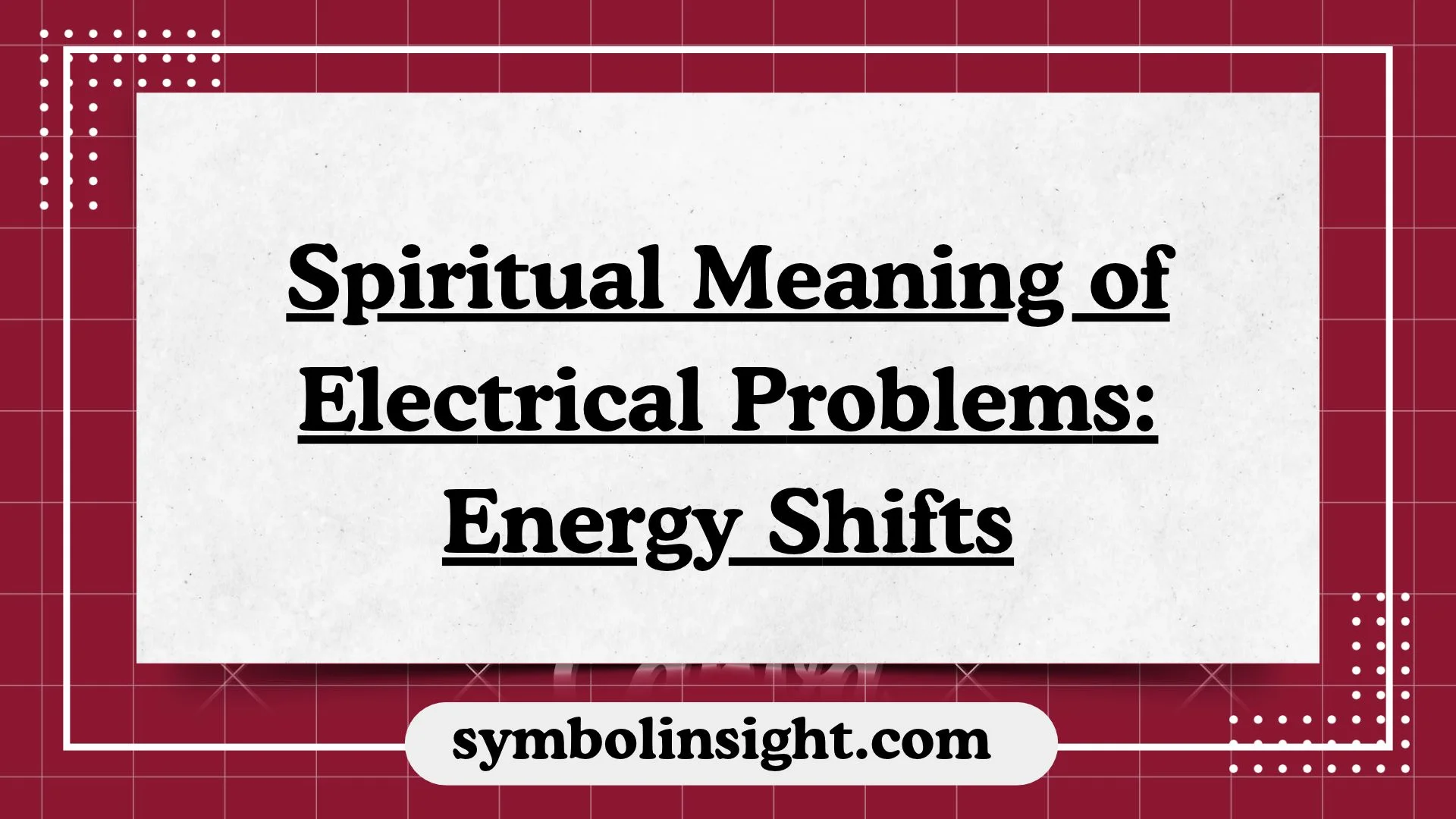 Spiritual Meaning of Electrical Problems: Energy Shifts