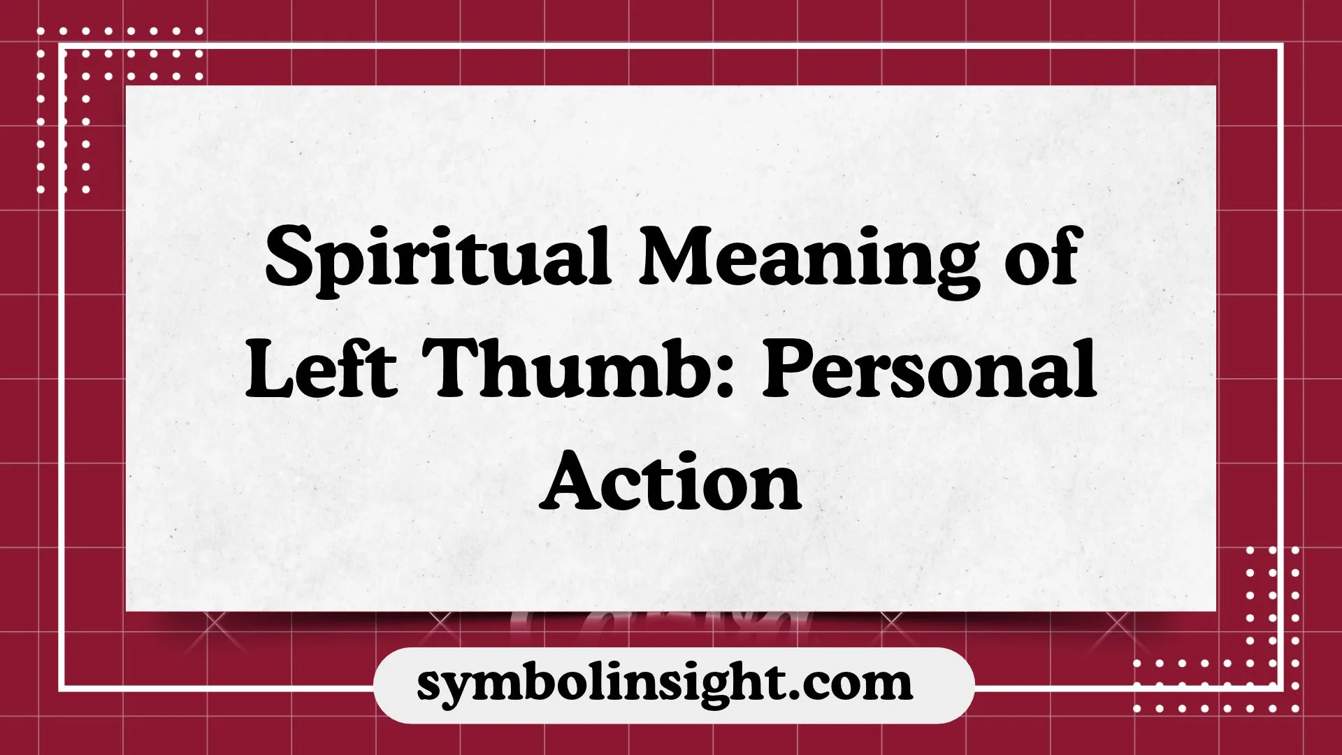 Spiritual Meaning of Left Thumb: Personal Action
