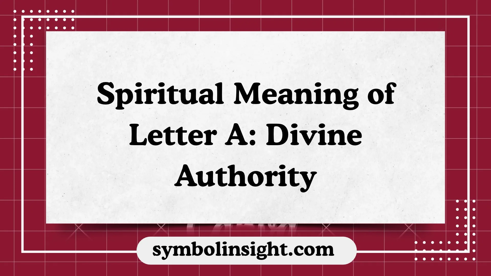Spiritual Meaning of Letter A: Divine Authority