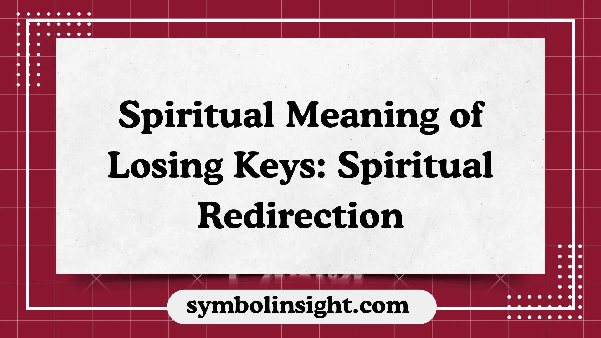 Spiritual Meaning of Losing Keys: Spiritual Redirection