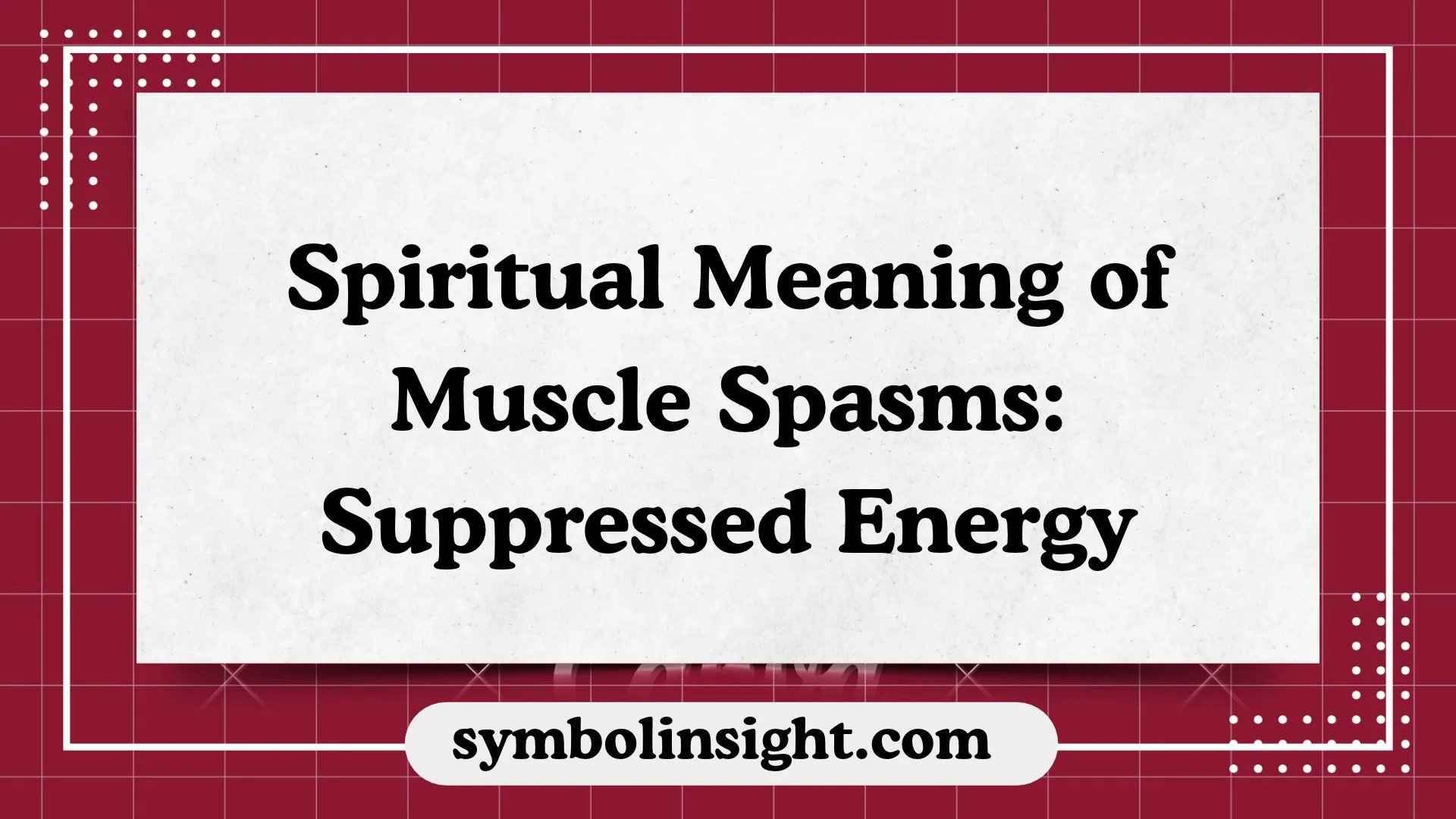 Spiritual Meaning of Muscle Spasms: Suppressed Energy