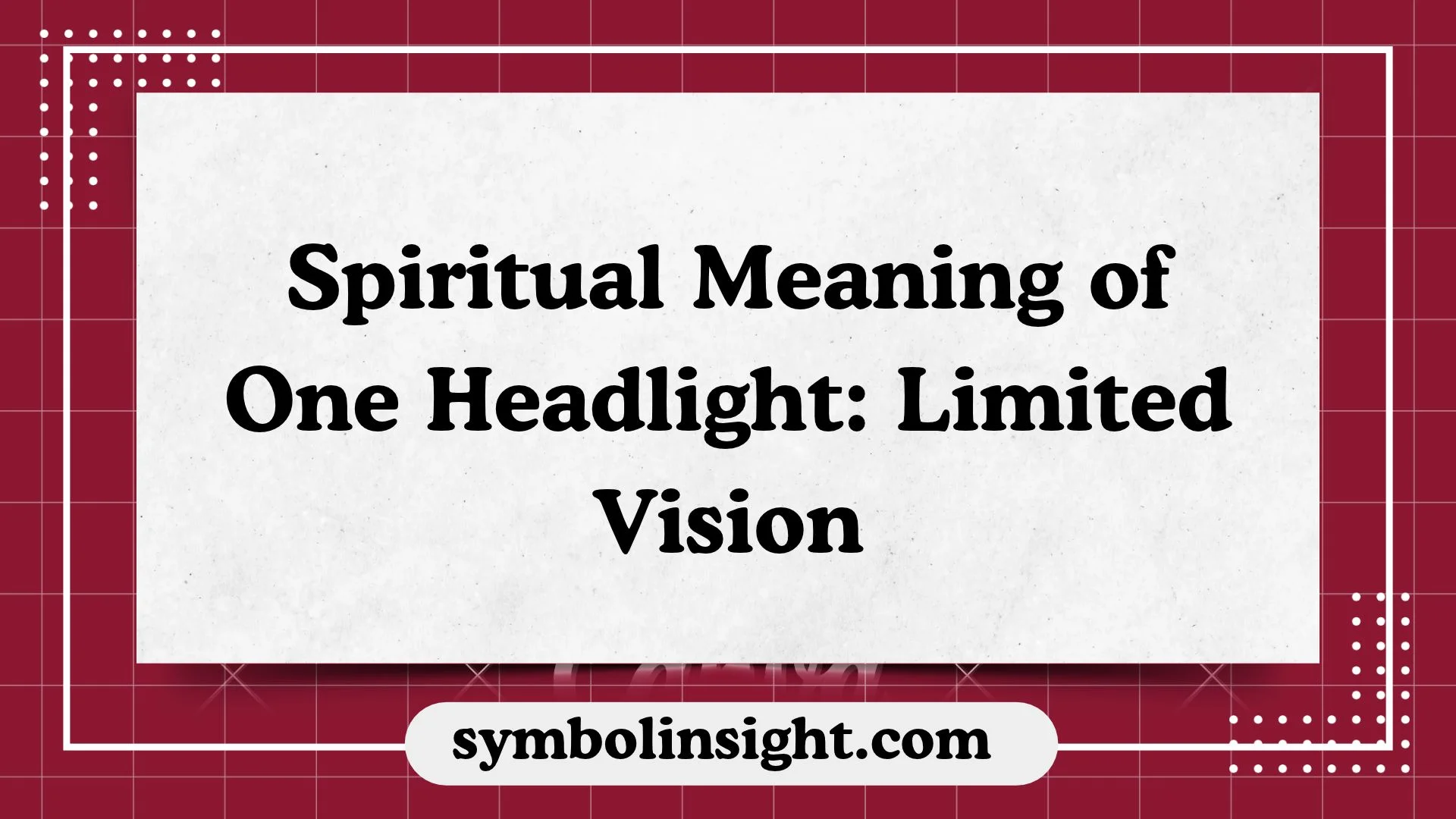 Spiritual Meaning of One Headlight: Limited Vision
