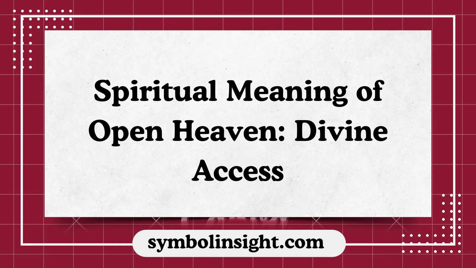 Spiritual Meaning of Open Heaven: Divine Access