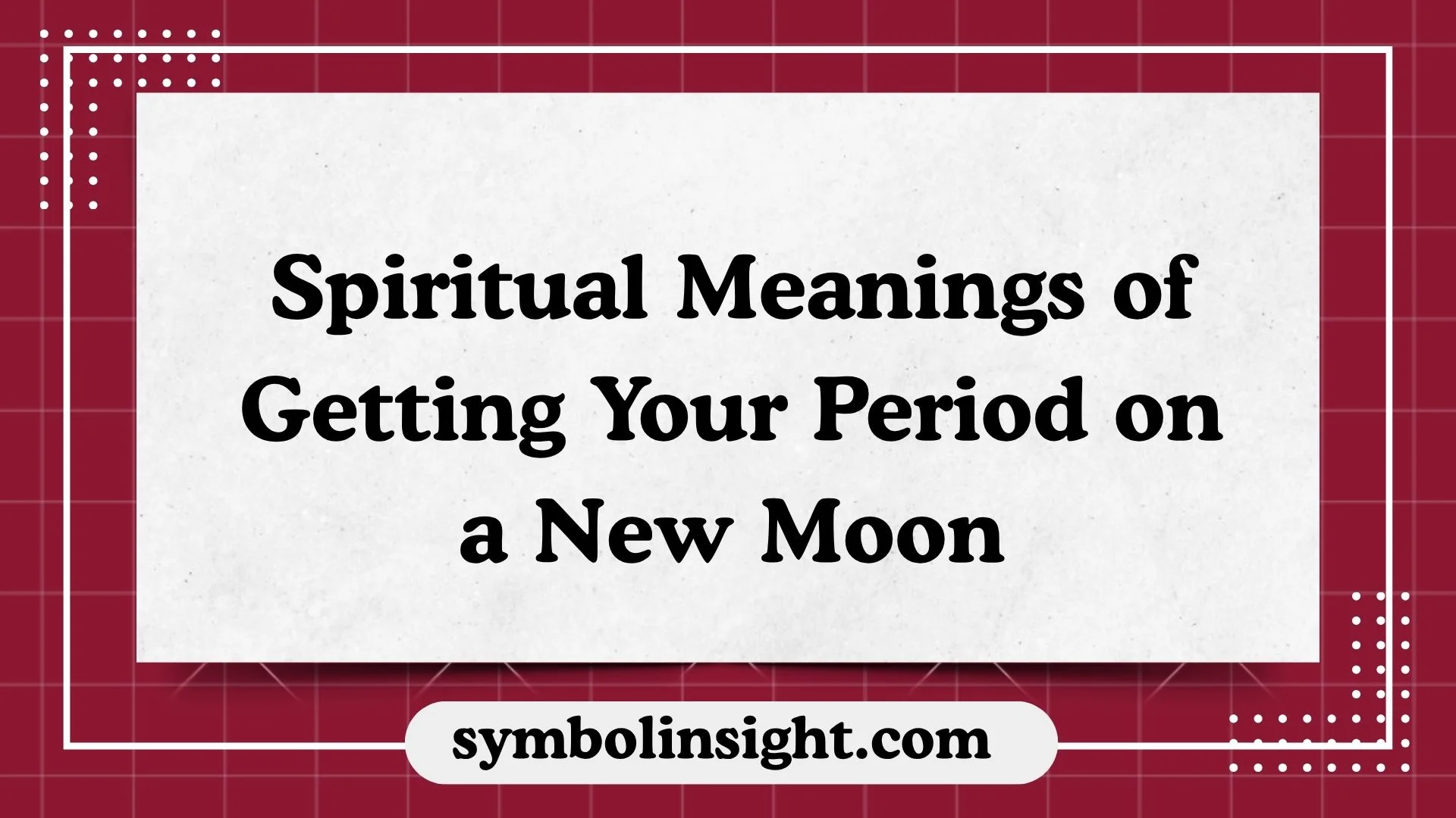 Spiritual Meanings of Getting Your Period on a New Moon