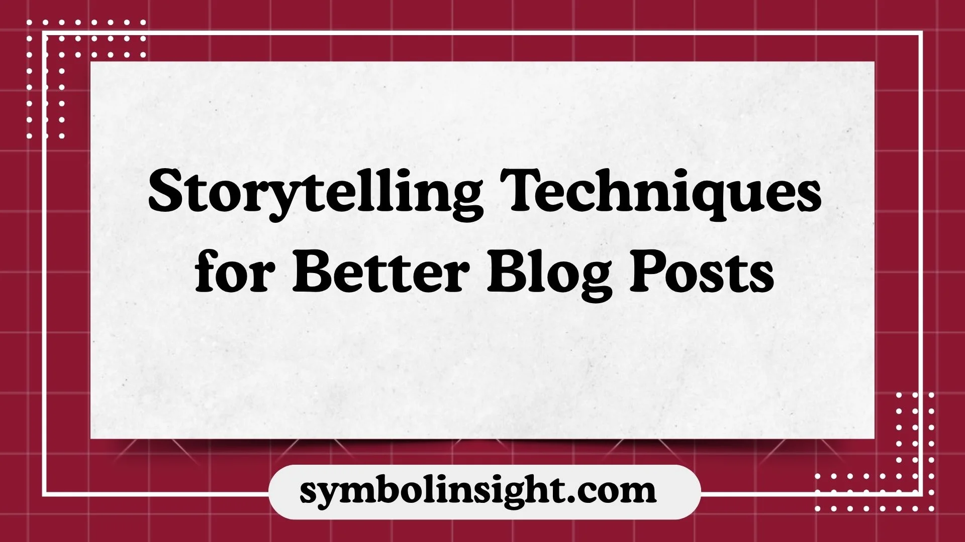 Storytelling Techniques for Better Blog Posts